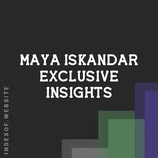 Maya Iskandar Exclusive Insights | Indexof