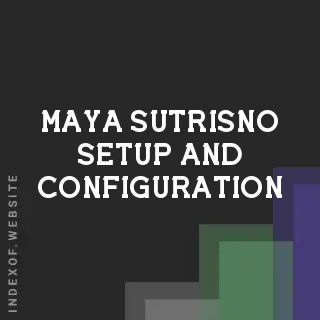 Maya Sutrisno Setup and Configuration | Indexof