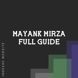 Mayank Mirza Full Guide | Indexof
