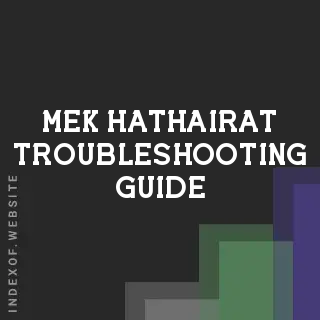 Mek Hathairat Troubleshooting Guide | Indexof