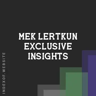 Mek Lertkun Exclusive Insights | Indexof