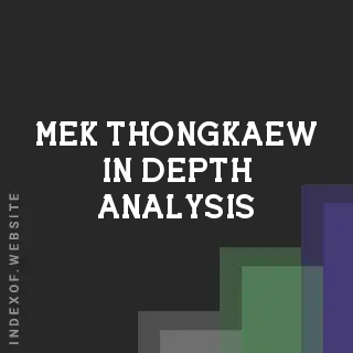 Mek Thongkaew In-Depth Analysis | Indexof