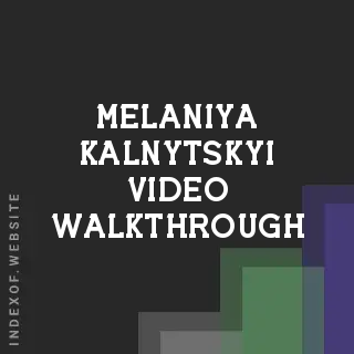 Melaniya Kalnytskyi Video Walkthrough | Indexof