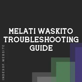 Melati Waskito Troubleshooting Guide | Indexof