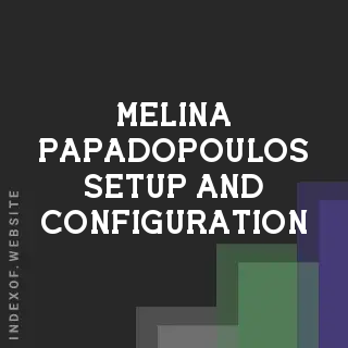 Melina Papadopoulos Setup and Configuration | Indexof