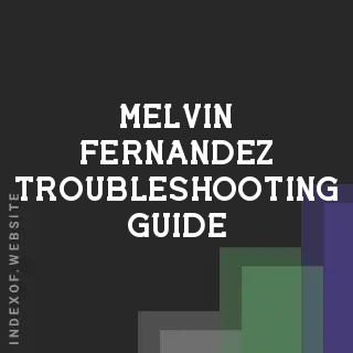 Melvin Fernandez Troubleshooting Guide | Indexof