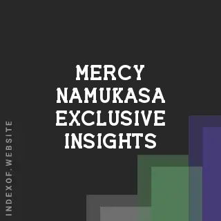 Mercy Namukasa Exclusive Insights | Indexof