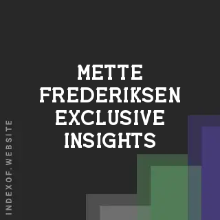 Mette Frederiksen Exclusive Insights | Indexof