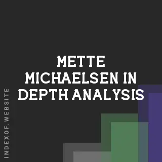 Mette Michaelsen In-Depth Analysis | Indexof