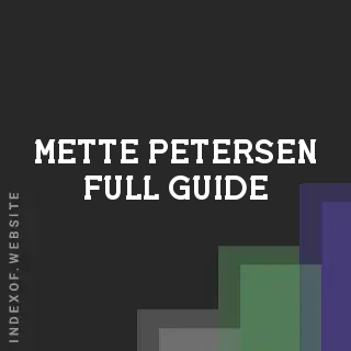 Mette Petersen Full Guide | Indexof