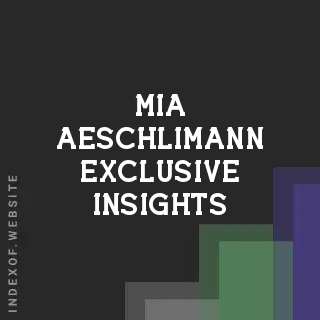 Mia Aeschlimann Exclusive Insights | Indexof