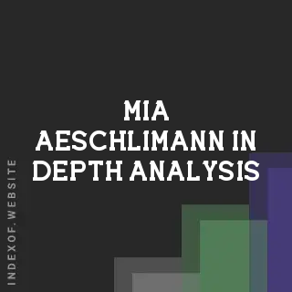 Mia Aeschlimann In-Depth Analysis | Indexof