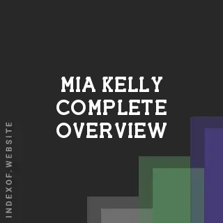 Mia Kelly Complete Overview | Indexof