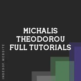Michalis Theodorou Full Tutorials | Indexof