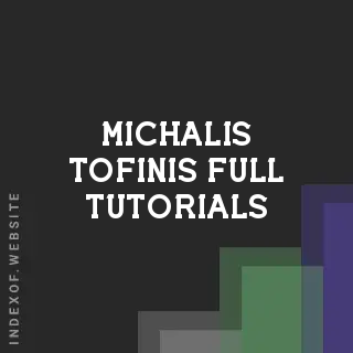 Michalis Tofinis Full Tutorials | Indexof