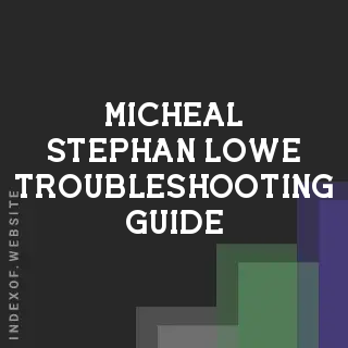 Micheal Stephan Lowe Troubleshooting Guide | Indexof