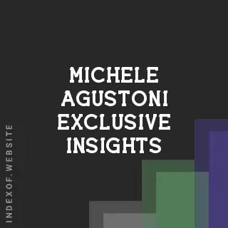 Michele Agustoni Exclusive Insights | Indexof