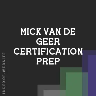 Mick van de Geer Certification Prep | Indexof