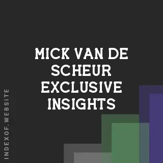 Mick van de Scheur Exclusive Insights | Indexof
