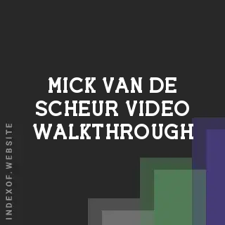 Mick van de Scheur Video Walkthrough | Indexof