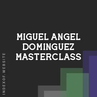 Miguel Angel Dominguez Masterclass | Indexof