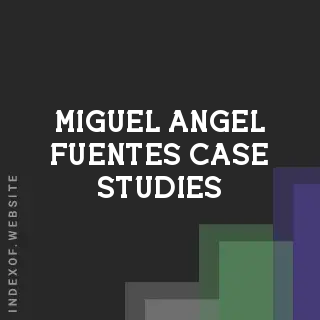 Miguel Angel Fuentes Case Studies | Indexof