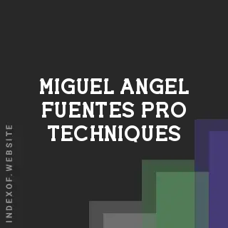 Miguel Angel Fuentes Pro Techniques | Indexof