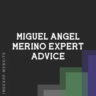 Miguel Angel Merino Expert Advice | Indexof
