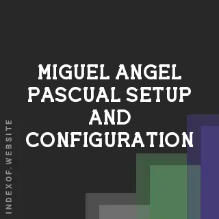 Miguel Angel Pascual Setup and Configuration | Indexof