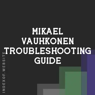 Mikael Vauhkonen Troubleshooting Guide | Indexof