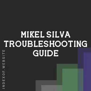 Mikel Silva Troubleshooting Guide | Indexof