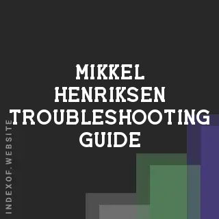 Mikkel Henriksen Troubleshooting Guide | Indexof