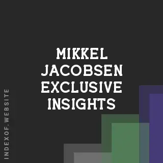 Mikkel Jacobsen Exclusive Insights | Indexof