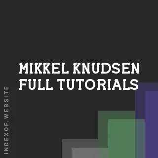 Mikkel Knudsen Full Tutorials | Indexof