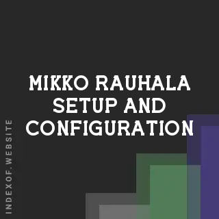 Mikko Rauhala Setup and Configuration | Indexof