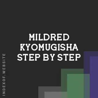 Mildred Kyomugisha Step-by-Step | Indexof