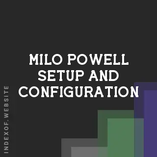 Milo Powell Setup and Configuration | Indexof