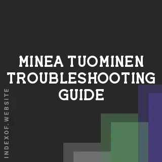 Minea Tuominen Troubleshooting Guide | Indexof