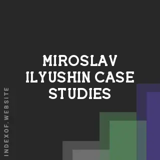 Miroslav Ilyushin Case Studies | Indexof