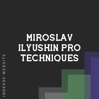 Miroslav Ilyushin Pro Techniques | Indexof