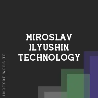 Miroslav Ilyushin Technology | Indexof