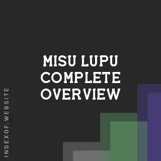 Misu Lupu Complete Overview | Indexof