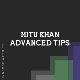 Mitu Khan Advanced Tips | Indexof