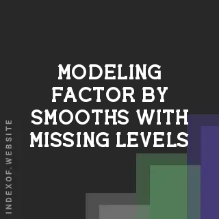Modeling Factor by Smooths with Missing Levels in GAMs: A 2026 Guide
