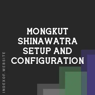 Mongkut Shinawatra Setup and Configuration | Indexof