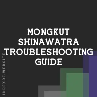 Mongkut Shinawatra Troubleshooting Guide | Indexof