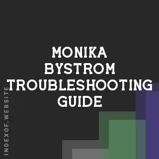 Monika Bystrom Troubleshooting Guide | Indexof