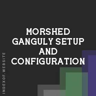 Morshed Ganguly Setup and Configuration | Indexof