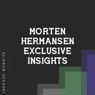 Morten Hermansen Exclusive Insights | Indexof