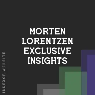 Morten Lorentzen Exclusive Insights | Indexof